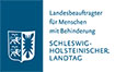 Zur Internetpräsenz des Landesbeauftragten für Menschen mit Behinderung Schleswig-Holstein Logo: Der Landtag Schleswig-Holstein - Der Landesbeauftrage für Menschen mit Behinderung